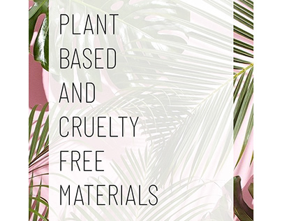 PLANT BASED AND CRUELTY FREE MATERIALS