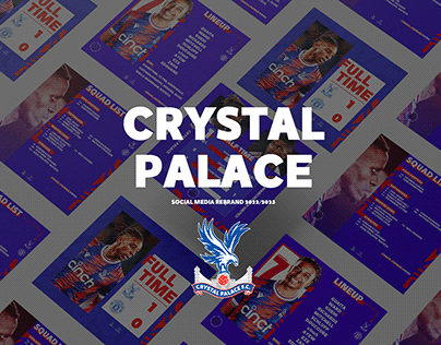 CRYSTAL PALACE │ SOCIAL REBRAND 2023 PERSONAL PROJECT