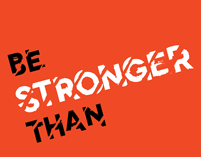 Be STRONGER Than - A Responsible Social Campaign