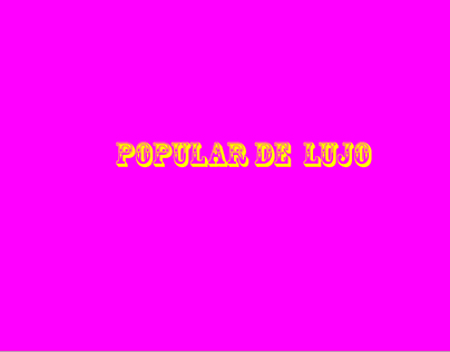 POPULAR DE LUJO