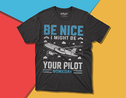 Be Nice I Might be Your Pilot Someday T-shirt Design.