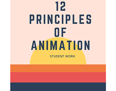 12 PRINCIPLES OF ANIMATION STUDENT WORK