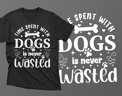 Time Spent with dogs is never Wasted T shirt Design