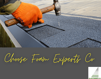 Choose Foam Experts Co For Roofing Contracts.