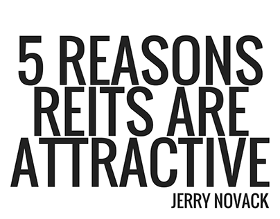 5 Reasons REITs Are Attractive | Jerry Novack