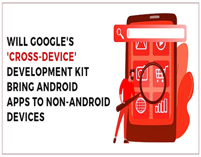 Will Google’s ‘Cross-Device’ Development Kit