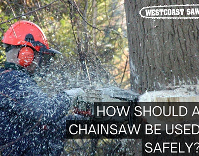 HOW SHOULD A CHAINSAW BE USED SAFELY?