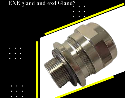 What is the difference between EXE gland and exd Gland?