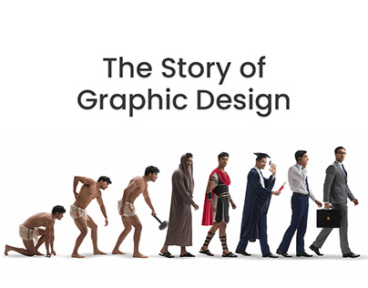 The Story of Graphic Design - Evolution