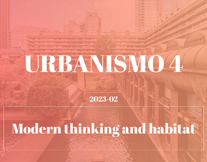 URBANISMO 4: MODERN THINKING AND HABITAT