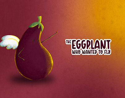 Eggie - The Eggplant Who Wanted To Fly