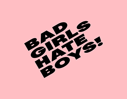 Bad Girls Hate Boys!