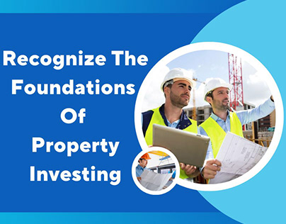 Recognize The Foundations Of Property Investing
