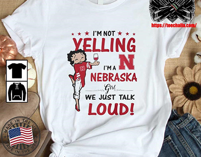 Original Betty A Nebraska Girl We Just Talk Loud Shirt