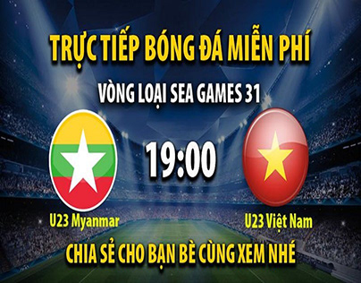 U23 Myanmar vs U23 Việt Nam (19:00, 13/05/22)