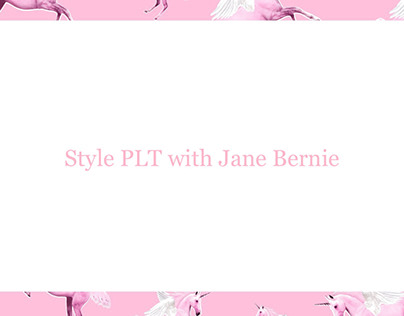 Style PLT with Jane Bernie Pt.2