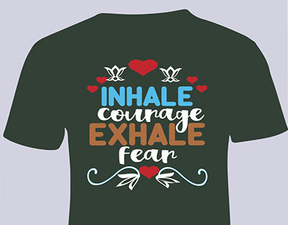 Inhale courage,exhale fear motivational t shirt Design