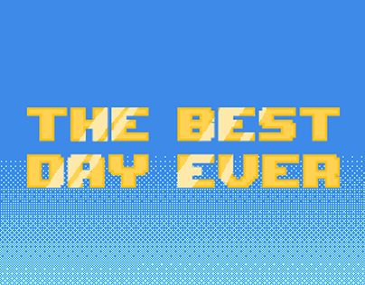 The Best Day Ever [WIP]