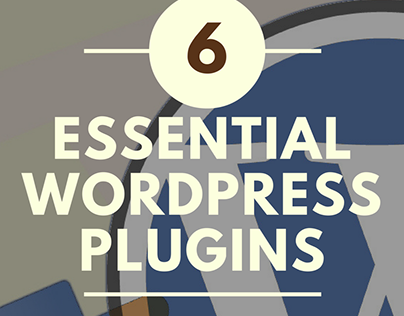 6 Essential WordPress Plugins to Improve Your Blogging