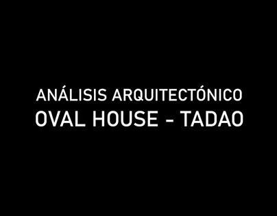 ANÁLISIS OVAL HOUSE - TADAO ANDO
