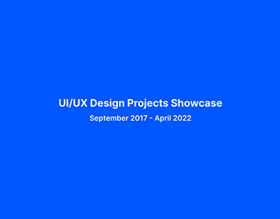 UI/UX Design Showcase (September 2017 - April 2022)