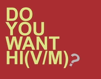 HIV/AIDS Campaign: DO YOU WANT HI(V/M)?