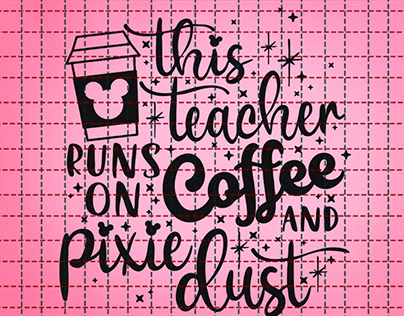 This Teacher Runs On Coffee And Pixie Dust Svg