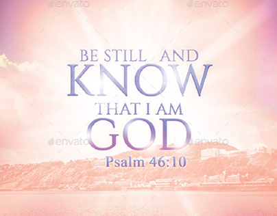 Be still and know that i am your God