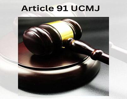 Rights Defending Against Article 91 UCMJ Charges