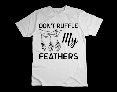 Don't Ruffle My Feathers Native American T-Shirt