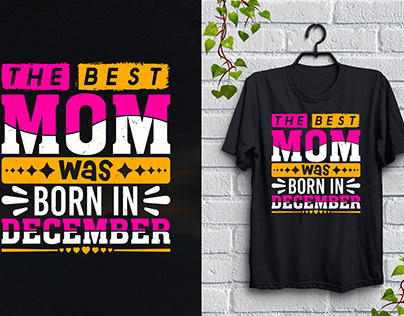 The Best Mom was Born in December T-Shirt Design