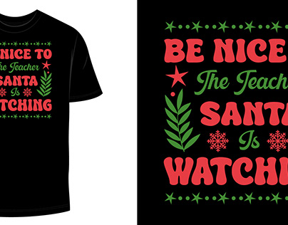 Be nice to the teacher santa is watching Tshirt design