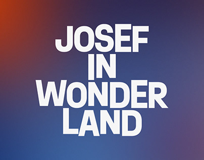 Josef in Wonderland