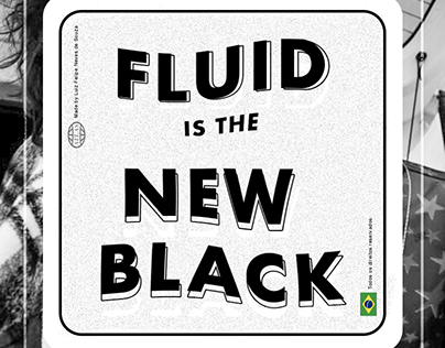 Fluid is the New Black