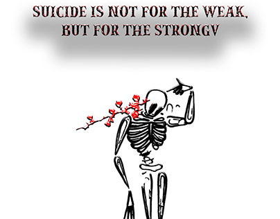 suicide is not for the weak, but for the strong