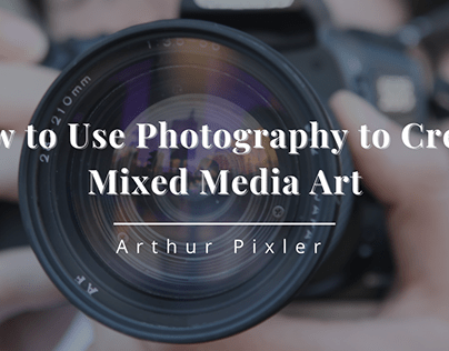 How to Use Photography to Create Mixed Media Art