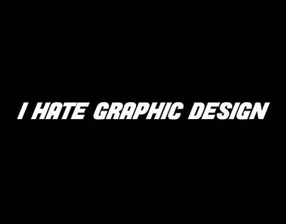 I Hate Graphic Design