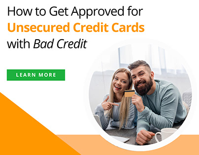 Get Approved for Unsecured Credit Cards with Bad Credit