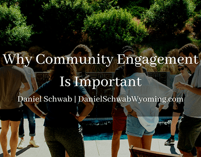 Why Community Engagement Is Important | Daniel Schwab