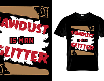 Sawdust is man glitter T-shirt