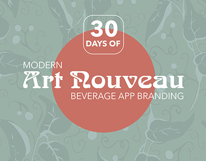 30 Days of Modern Art Nouveau Beverage App Branding