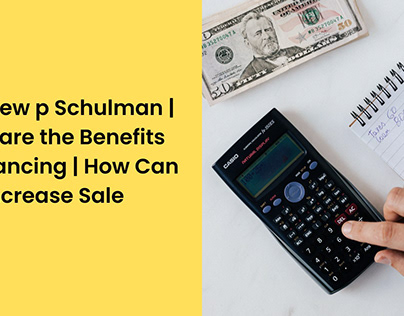Matthew p Schulman | What are the Benefits of Financing