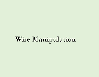 Wire Manipulation