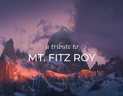 A tribute to Mt. Fitz Roy - Patagonia Argentina