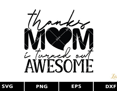 Thanks Mom I Turned Out Awesome Svg