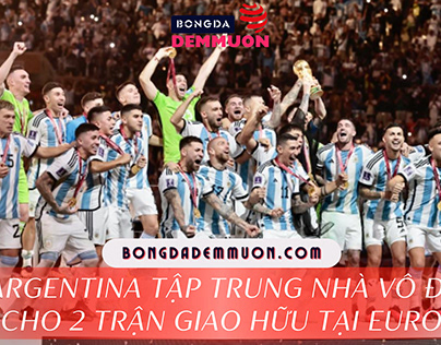 Tuyển Argentina tập trung nhà vô địch tại Euro2024