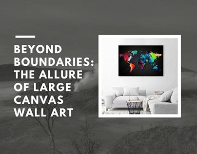 Beyond Boundaries: The Allure of Large Canvas Wall Art