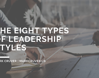 The Eight Types Of Leadership Styles
