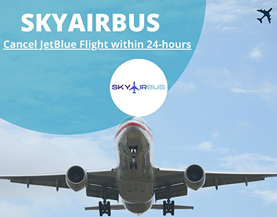Cancel JetBlue Flight within 24 hours