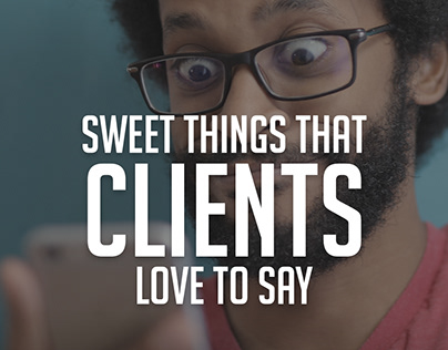 Sweet Things That Clients Love To Say